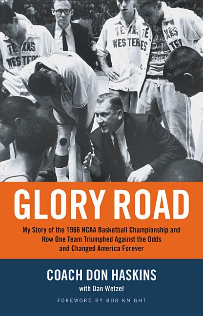 Glory Road: My Story of the 1966 NCAA Basketball Championship and How One Team Triumphed Against the Odds and Changed America Forever - Ingram