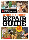 Family Handyman Whole House Repair Guide Vol. 2: 300+ Step-By-Step Repairs, Hints and Tips for Today's Homeowners - Ingram