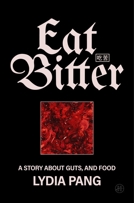 Eat Bitter: A Story about Guts, and Food - Ingram