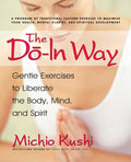 The Do-In Way: Gentle Exercises to Liberate the Body, Mind, and Spirit - Ingram