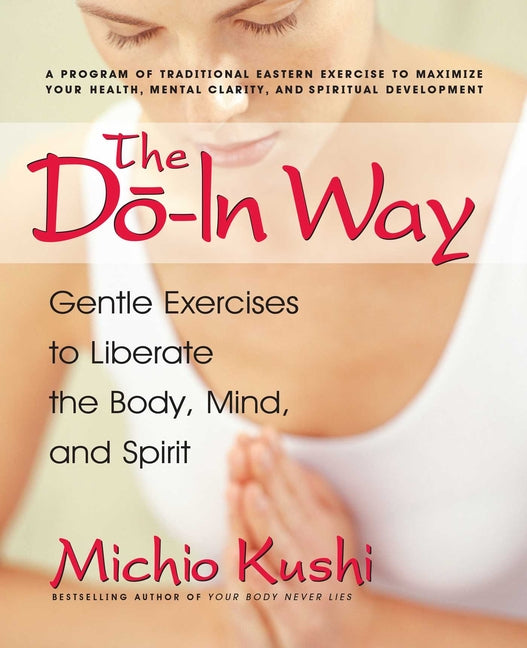 The Do-In Way: Gentle Exercises to Liberate the Body, Mind, and Spirit - Ingram