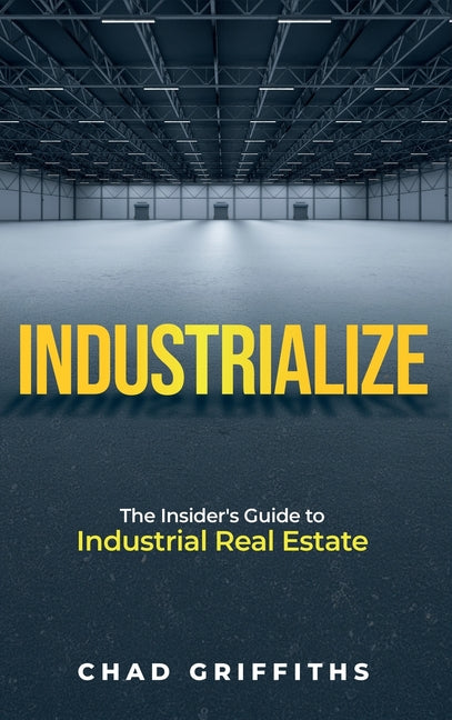 Industrialize: The Insider's Guide to Industrial Real Estate - Ingram
