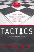Tactics, 10th Anniversary Edition: A Game Plan for Discussing Your Christian Convictions (Anniversary) - Ingram