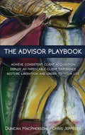 The Advisor Playbook: Regain liberation and order in your personal and professional life - Ingram