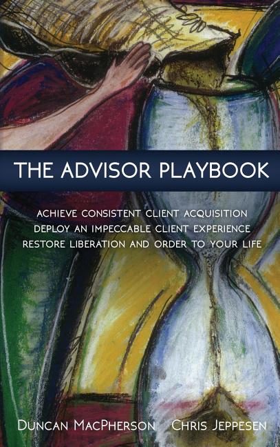 The Advisor Playbook: Regain liberation and order in your personal and professional life - Ingram