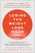 Losing the Weight Loss Meds: A 10-Week Playbook for Stopping Glp-1 Medications Without Regaining the Weight - Ingram