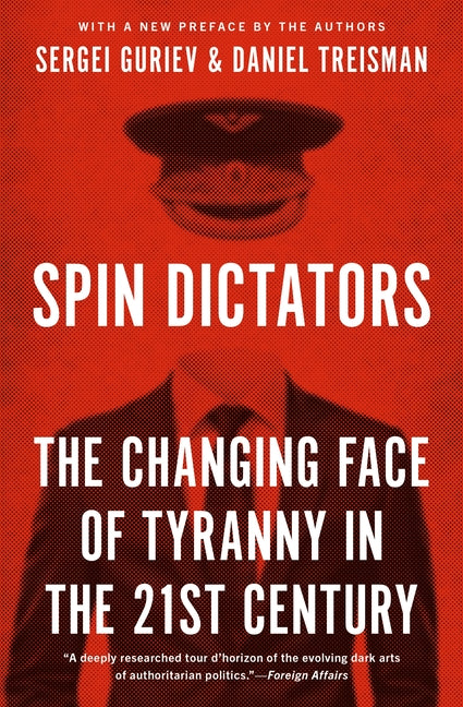 Spin Dictators: The Changing Face of Tyranny in the 21st Century - Ingram