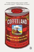 Coffeeland: One Man's Dark Empire and the Making of Our Favorite Drug - Ingram