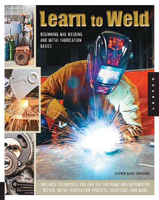 Learn to Weld: Beginning MIG Welding and Metal Fabrication Basics - Ingram