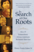 In Search of Our Roots: How 19 Extraordinary African Americans Reclaimed Their Past - Ingram