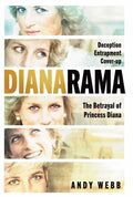 Dianarama: Deception, Entrapment, Cover-Up: The Betrayal of Princess Diana - Ingram
