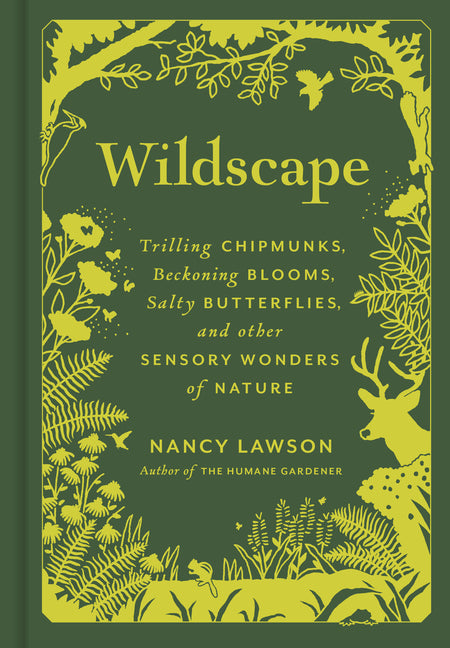 Wildscape: Trilling Chipmunks, Beckoning Blooms, Salty Butterflies, and Other Sensory Wonders of Nature - Ingram