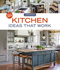 All New Kitchen Ideas That Work: Solutions for Planning, Remodeling, and Optimizing Your Kitchen's Style and Workflow - Ingram