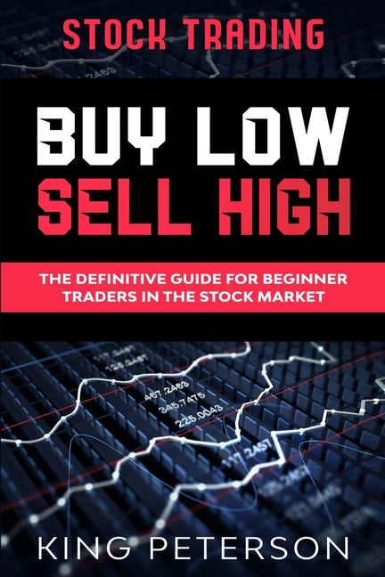 Stock Trading: BUY LOW SELL HIGH: The Definitive Guide For Beginner Traders In The Stock Market - Ingram
