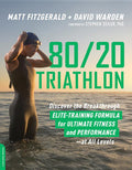 80/20 Triathlon: Discover the Breakthrough Elite-Training Formula for Ultimate Fitness and Performance at All Levels - Ingram