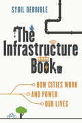 The Infrastructure Book: How Cities Work and Power Our Lives - Ingram