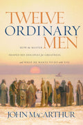 Twelve Ordinary Men: How the Master Shaped His Disciples for Greatness, and What He Wants to Do with You - Ingram