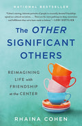 The Other Significant Others: Reimagining Life with Friendship at the Center - Ingram