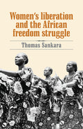 Women's Liberation and the African Freedom Struggle (Revised) - Ingram