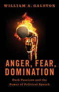 Anger, Fear, Domination: Dark Passions and the Power of Political Speech - Ingram