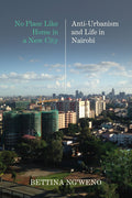 No Place Like Home in a New City: Anti-Urbanism and Life in Nairobi - Ingram