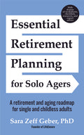 Essential Retirement Planning for Solo Agers: A Retirement and Aging Roadmap for Single and Childless Adults (Retirement Planning Book, Aging, Estate - Ingram