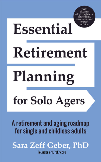 Essential Retirement Planning for Solo Agers: A Retirement and Aging Roadmap for Single and Childless Adults (Retirement Planning Book, Aging, Estate - Ingram