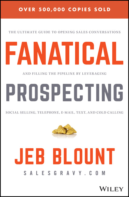 Fanatical Prospecting: The Ultimate Guide to Opening Sales Conversations and Filling the Pipeline by Leveraging Social Selling, Telephone, Email, Text - Ingram