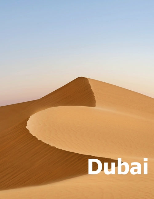 Dubai: Coffee Table Photography Travel Picture Book Album Of A United Arab Emirates Country And UAE City In The Middle East Large Size Photos Cover - Ingram