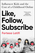 Like, Follow, Subscribe: Influencer Kids and the Cost of a Childhood Online - Ingram