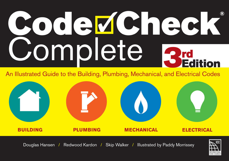 Code Check Complete 3rd Edition: An Illustrated Guide to the Building, Plumbing, Mechanical, and Electrical Codes - Ingram