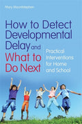 How to Detect Developmental Delay and What to Do Next: Practical Interventions for Home and School - Ingram