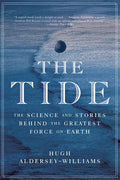 Tide: The Science and Stories Behind the Greatest Force on Earth - Ingram
