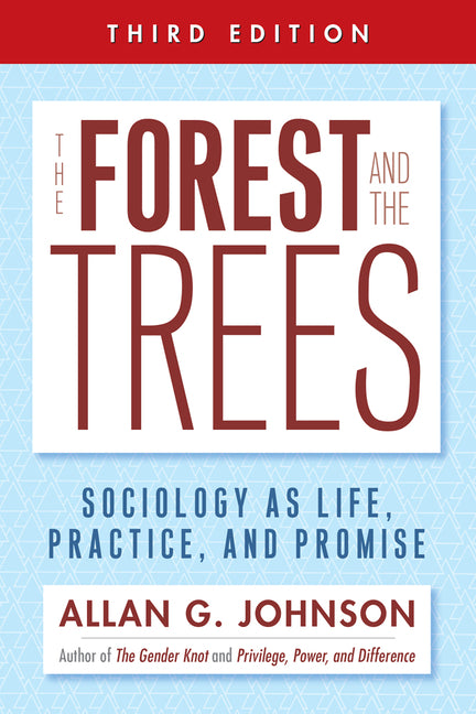 The Forest and the Trees: Sociology as Life, Practice, and Promise - Ingram
