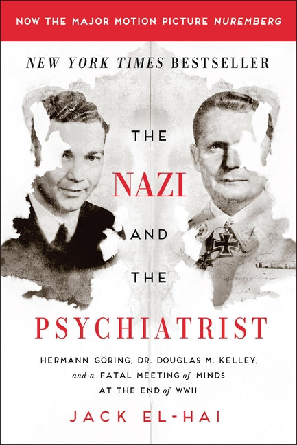 The Nazi and the Psychiatrist: Hermann Göring, Dr. Douglas M. Kelley, and a Fatal Meeting of Minds at the End of WWII - Ingram