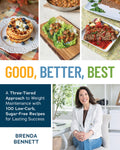 Good, Better, Best: A Three-Tiered Approach to Weight Maintenance with 100 Low-Carb, Sugar-Free Recipes for Lasting Success - Ingram