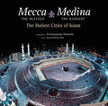 Mecca the Blessed, Medina the Radiant: The Holiest Cities of Islam - Ingram