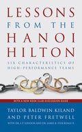 Lessons from the Hanoi Hilton: Six Characteristics of High-Performance Teams - Ingram