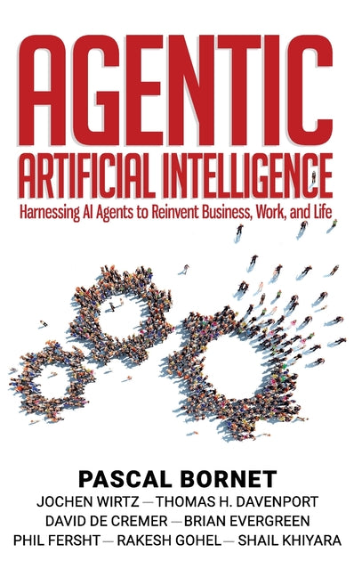 Agentic Artificial Intelligence: Harnessing AI Agents to Reinvent Business, Work, and Life - Ingram