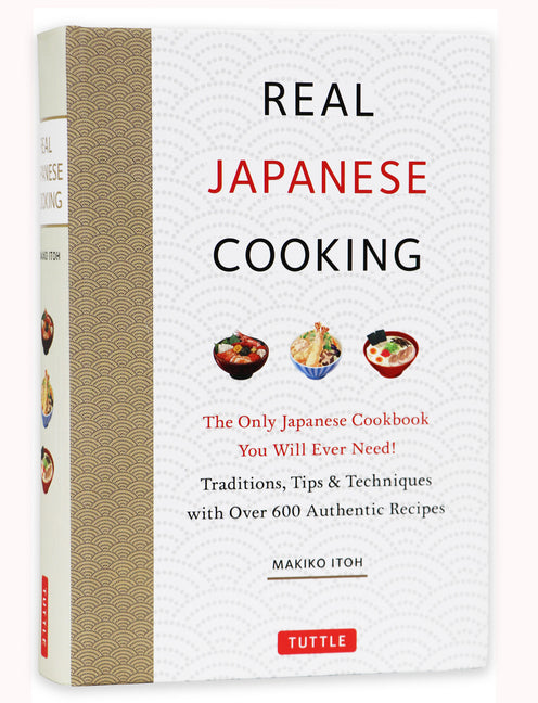 Real Japanese Cooking: Traditions, Tips & Techniques with Over 600 Authentic Recipes - Ingram