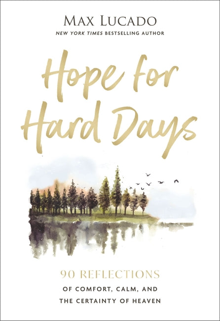 Hope for Hard Days: 90 Reflections of Comfort, Calm, and the Certainty of Heaven (a Daily Devotional) - Ingram