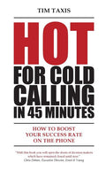 Hot For Cold Calling in 45 Minutes: How to Boost Your Success Rate on the Phone - Ingram