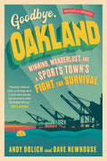 Goodbye, Oakland: Winning, Wanderlust, and a Sports Town's Fight for Survival - Ingram