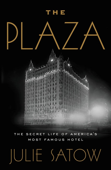 The Plaza: The Secret Life of America's Most Famous Hotel - Ingram