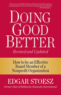 Doing Good Better: How to Be an Effective Board Member of a Nonprofit Organization (Revised) - Ingram