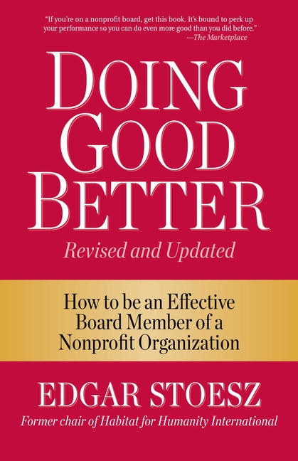 Doing Good Better: How to Be an Effective Board Member of a Nonprofit Organization (Revised) - Ingram