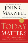 Today Matters: 12 Daily Practices to Guarantee Tomorrow's Success - Ingram