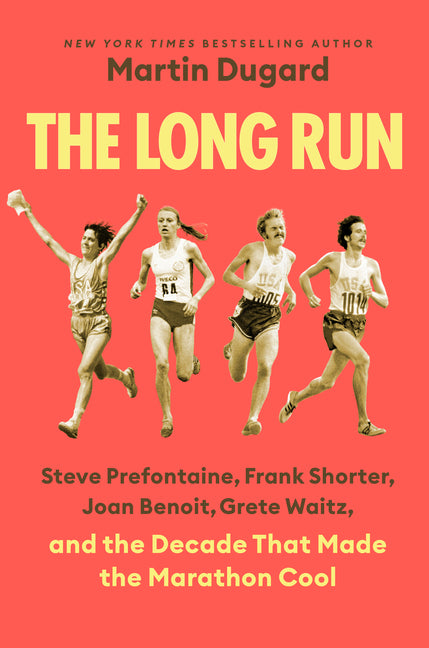 The Long Run: Steve Prefontaine, Frank Shorter, Joan Benoit, Grete Waitz, and the Decade That Made the Marathon Cool - Ingram