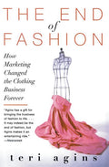 The End of Fashion: How Marketing Changed the Clothing Business Forever - Ingram