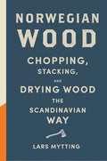 Norwegian Wood: Chopping, Stacking, and Drying Wood the Scandinavian Way - Ingram